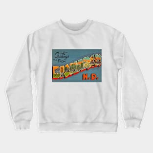 Greetings from Bismarck, North Dakota - Vintage Large Letter Postcard Crewneck Sweatshirt